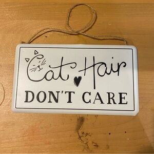 Cat Hair Don't Care Hanging Sign